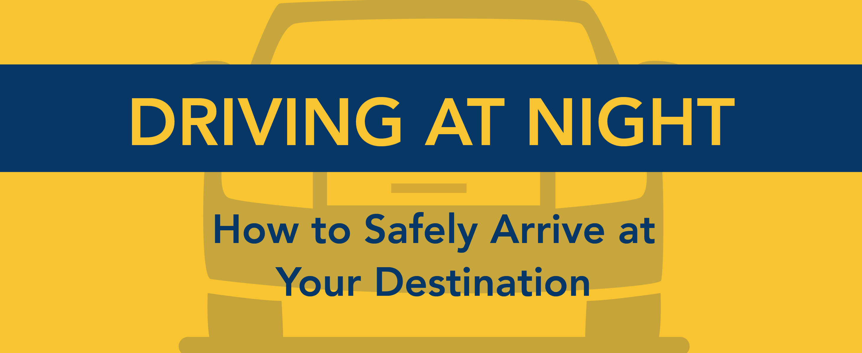 Driving at Night: How to safely arrive at your destination.