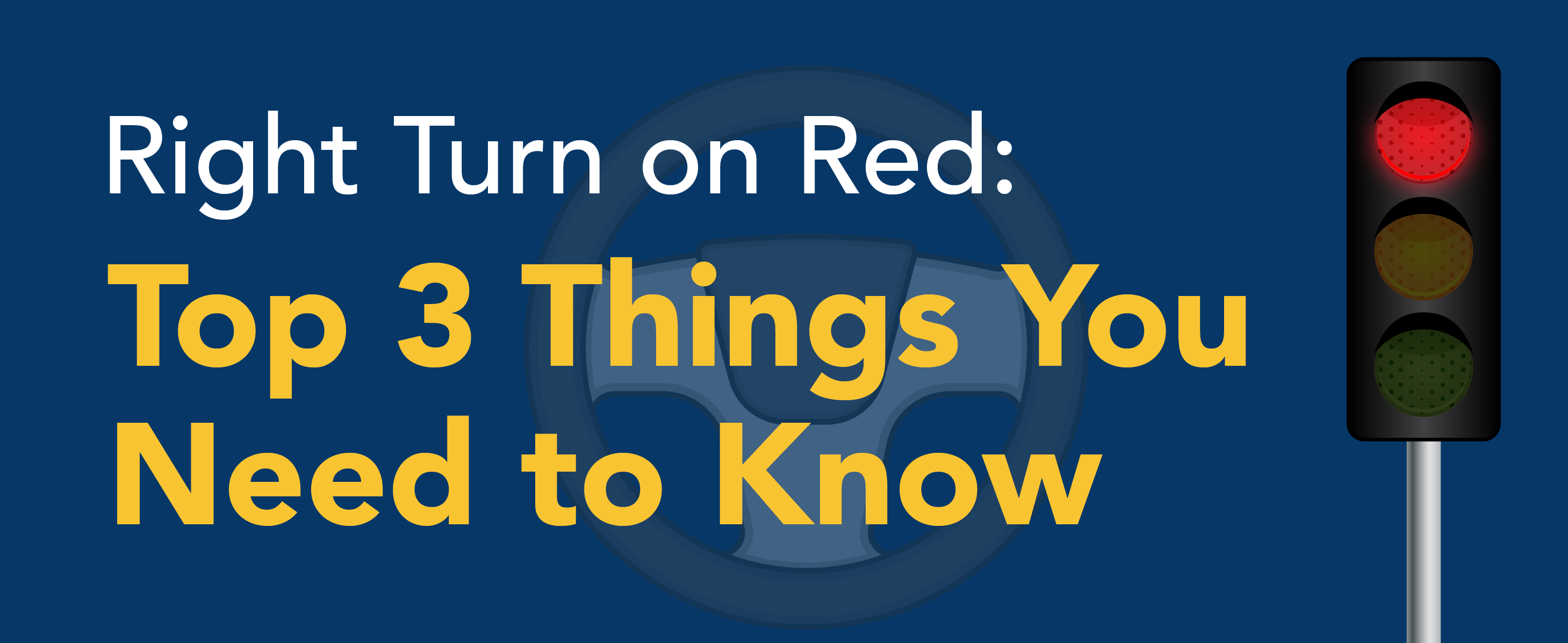 Right Turn on Red: Top 3 Things You Need to Know *image of stop light*