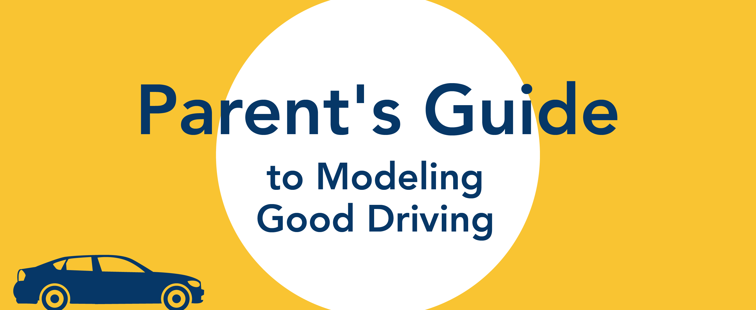 Parent's Guide to modeling good driving.