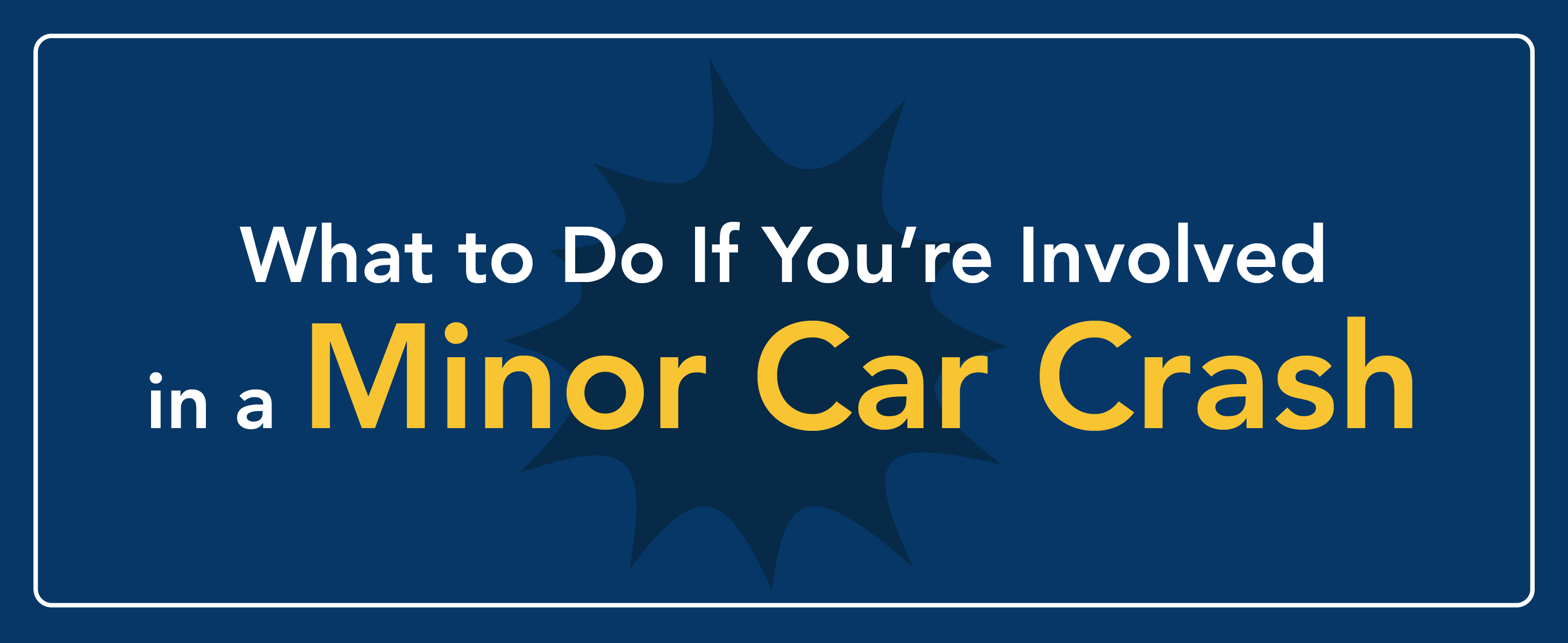 What to do if you're involved in a minor car crash.