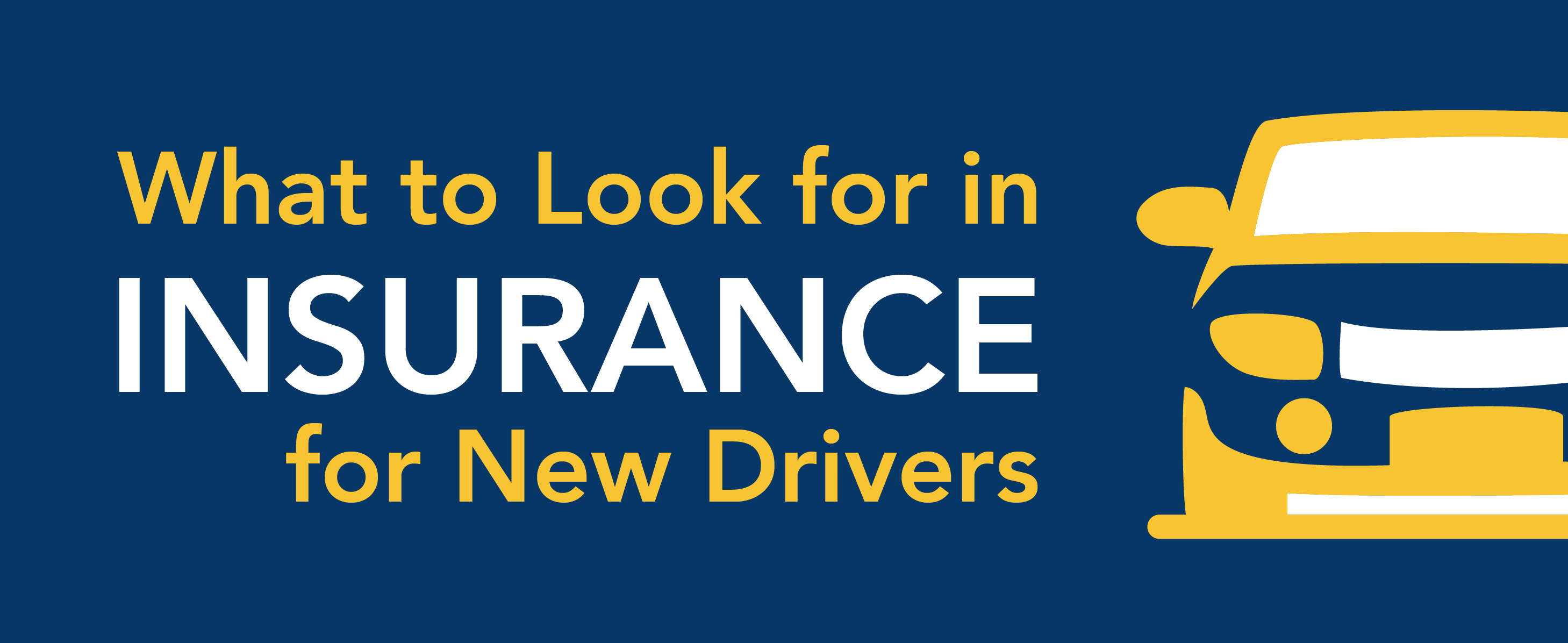 What to look for in insurance for new drivers.