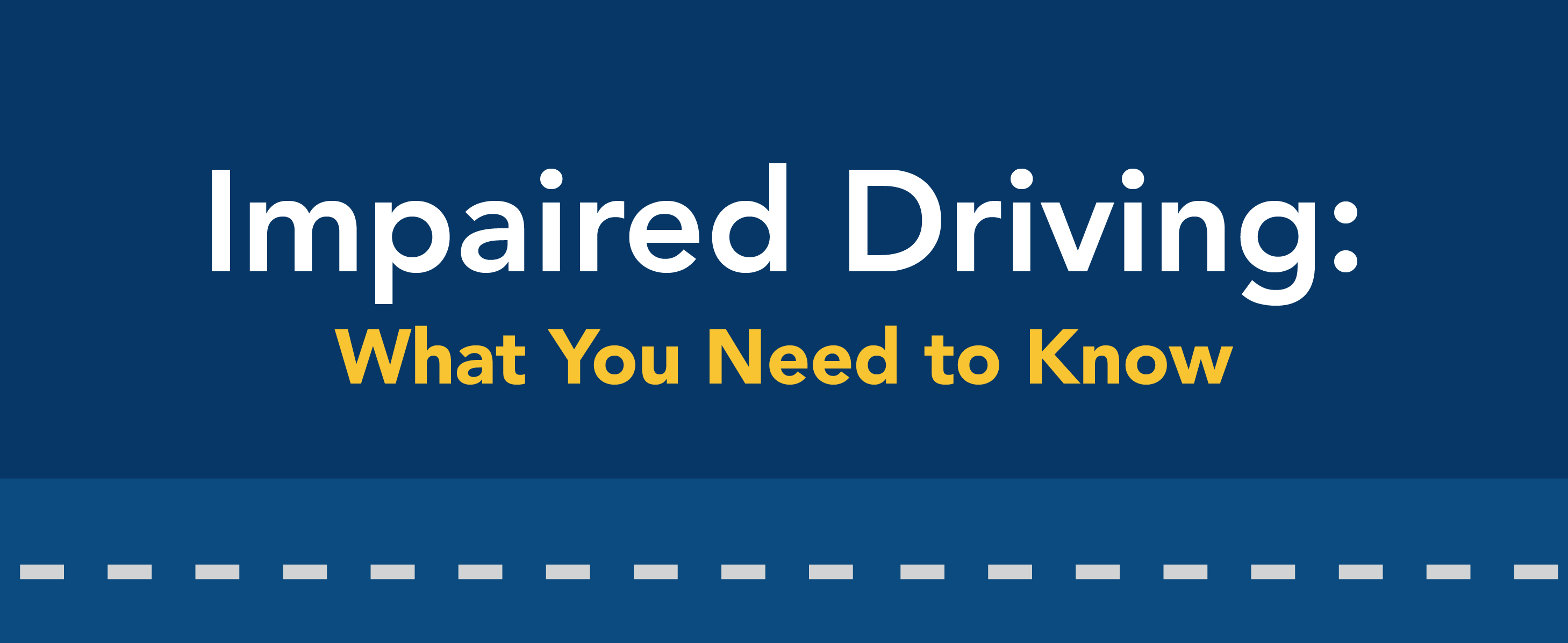 Impaired driving: what you need to know.