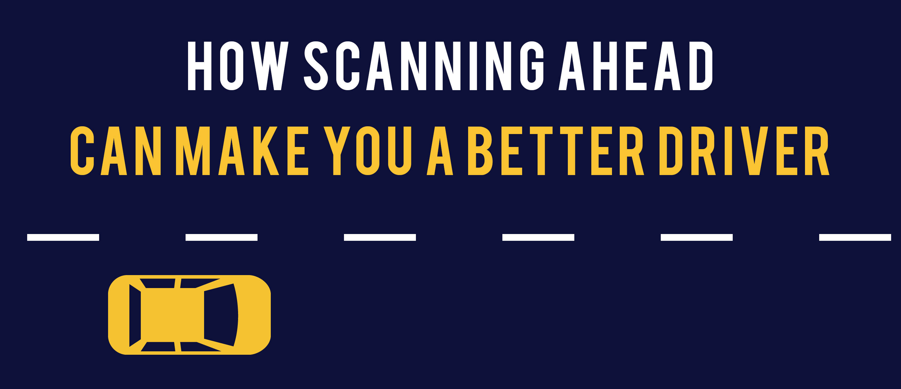 How scanning ahead can make you a better driver