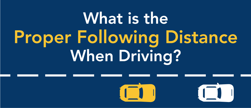 What is the proper following distance when driving?