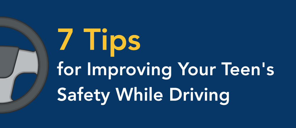 7 tips to improve your teens safety while driving.